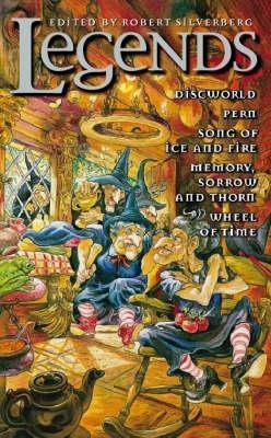 Legends. New Works by the Masters of Modern Fantasy: Discworld, Pern, Song of Ice and Fire, Memory, Sorrow and Thorn, Wheel of Time