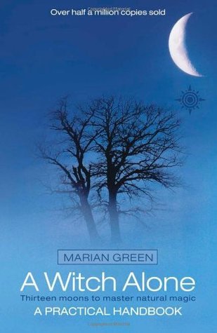 A Witch Alone (Thirteen Moons to Master Natural Magic): Thirteen Moons to Master Natural Magic