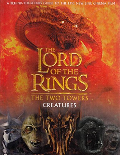The Lord of the Rings, The Two Towers, Creatures: A Behind-The-Scenes Guide to the Epic New Line Cinema Film