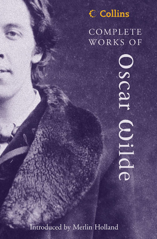 Complete Works of Oscar Wilde: Wilde Oscar (Collins Classics)