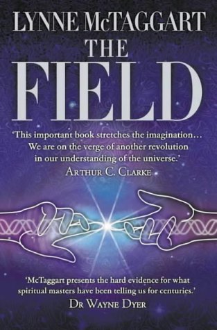 The Field: The Quest for the Secret Force of the Universe