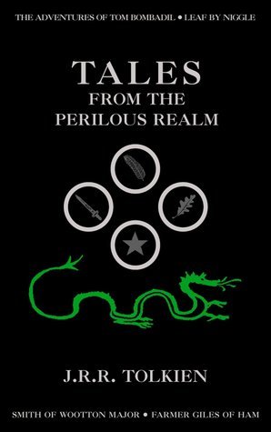 Tales from the Perilous Realm: Farmer Giles of Ham / The Adventures of Tom Bombadil / Leaf by Niggle / Smith of Wootton Major