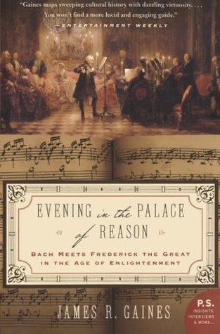 Evening in the Palace of Reason: Bach Meets Frederick the Great in the Age of Enlightenment