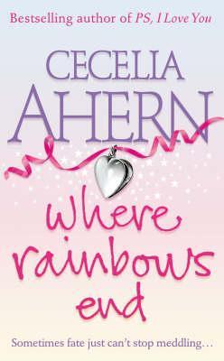 Where Rainbows End: Winner of the Corine - Internationaler Buchpreis, Kategorie Weltbild Leserpreis 2005