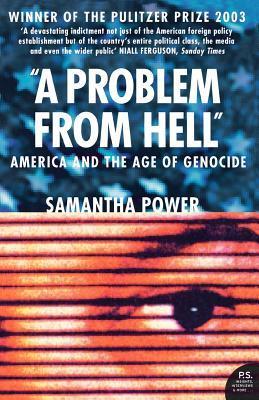 Power, S: A Problem from Hell: America and the Age of Genocide