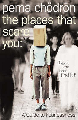 THE PLACES THAT SCARE YOU: A Guide to Fearlessness