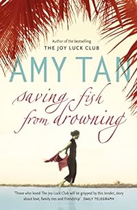 Saving Fish From Drowning: Amy Tan