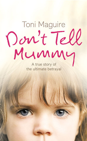 DON’T TELL MUMMY: A True Story of the Ultimate Betrayal: A True Story Of The Ultimate Betrayal