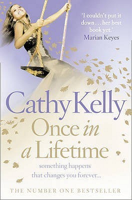 ONCE IN A LIFETIME: something happens that changes you forever . . .