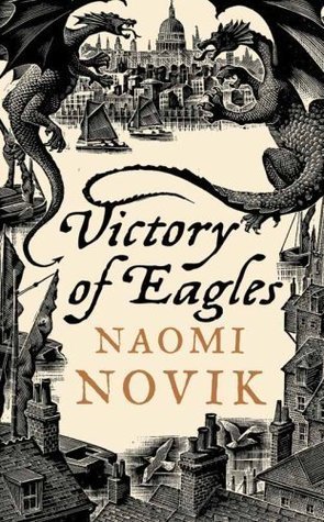 Victory of Eagles (The Temeraire Series, Band 5)