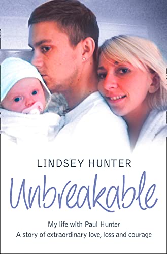 UNBREAKABLE: My Life with Paul Hunter. a Story of Extraordinary Love, Loss and Courage.