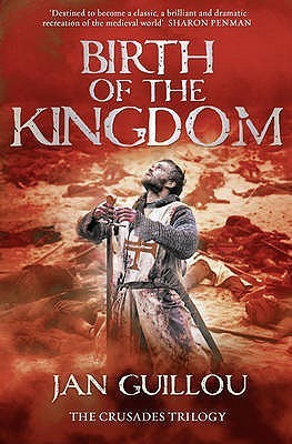 Birth of the Kingdom (The Crusades Trilogy)