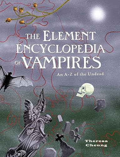 The Element Encyclopedia of Vampires: An A-Z of the Undead