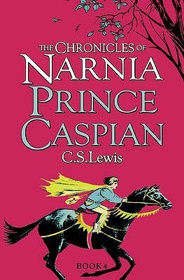 Prince Caspian (The Chronicles of Narnia): Return to Narnia in the classic sequel to C.S. Lewis’ beloved children’s book