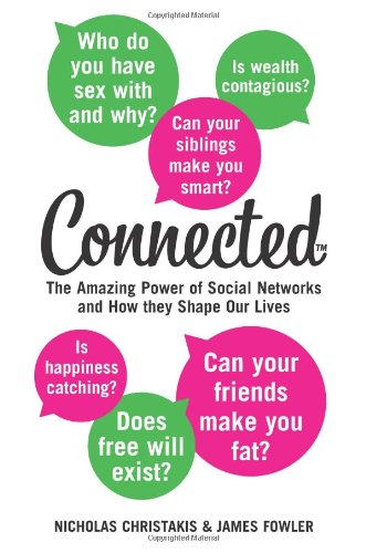 Connected: The Amazing Power of Social Networks and How They Shape Our Lives