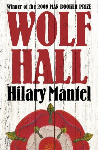 Wolf Hall: Winner of the Man Booker Prize 2009 (The Wolf Hall Trilogy, Band 1)