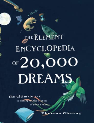 The Element Encyclopedia of 20,000 Dreams: The Ultimate A–Z to Interpret the Secrets of Your Dreams