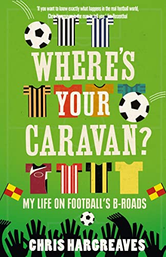 Where's Your Caravan: My Life On Football's B-Roads