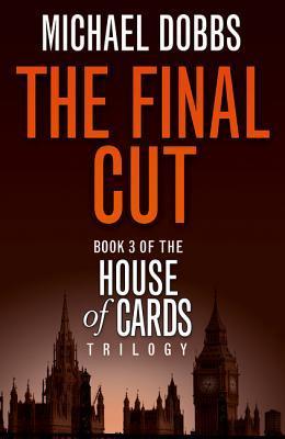The Final Cut: The compelling political suspense novel (House of Cards Trilogy)