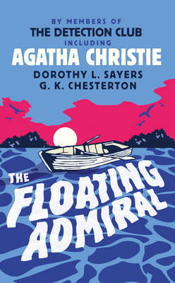 The Floating Admiral: By Members of The Detection Club