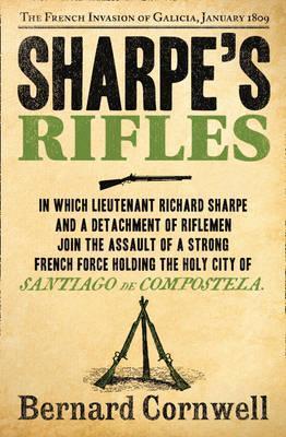 Sharpe's Rifles (The Sharpe Series): The French Invasion of Galicia, January 1809 (The Sharpe Series, Book 6)