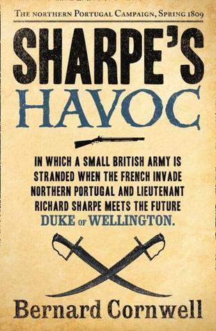 Sharpe's Havoc (The Sharpe Series): The Northern Portugal Campaign, Spring 1809 (The Sharpe Series, Book 7)