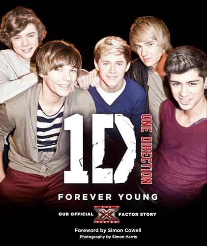 One Direction: Forever Young: Our Official X Factor Story. Forew. by Simon Cowell