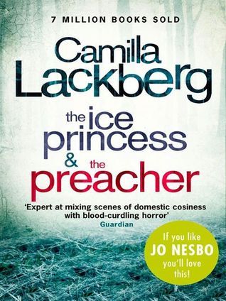 The Camilla Lackberg Crime Thrillers 1 and 2: The Ice Princess, The Preacher