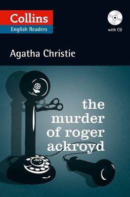 The Murder of Roger Ackroyd: Level 5, B2+ (Collins Agatha Christie ELT Readers)