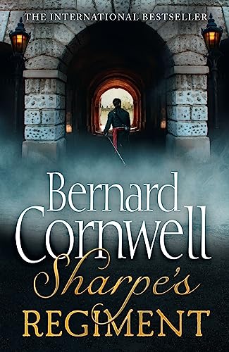 Sharpe’s Regiment: The Invasion of France, June to November 1813 (The Sharpe Series, Band 17)