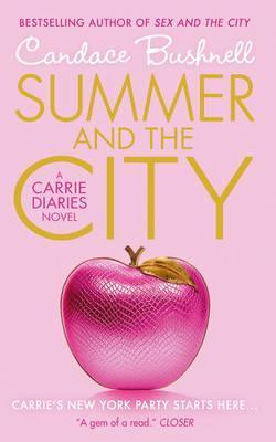 The Carrie Diaries 02. Summer and the City: A Carrie Diaries Novel