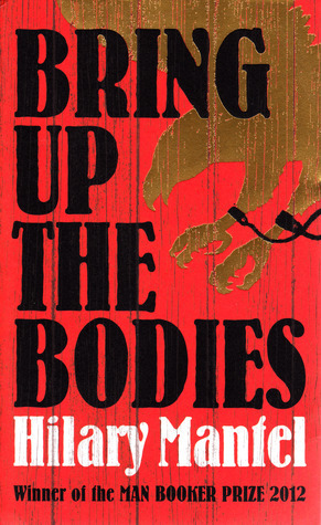 Bring Up The Bodies: Winner of the Booker Prize 2012 and Costa Book Award 2012 (Thomas Cromwell, 2)