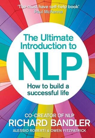 The Ultimate Introduction to Nlp: How To Build A Successful Life: The Secret to Living Life Happily. Trade Paperback