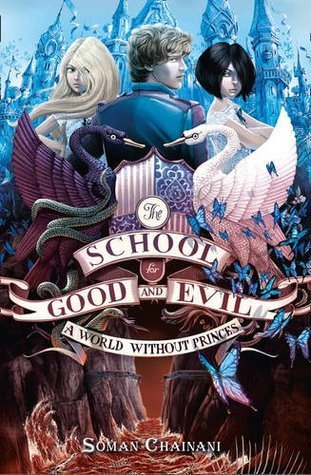 A World Without Princes (The School for Good and Evil): The magical adventure book perfect for children ages 10+
