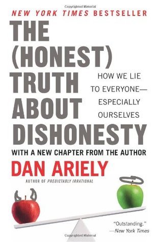 The (Honest) Truth About Dishonesty: How We Lie to Everyone – Especially Ourselves