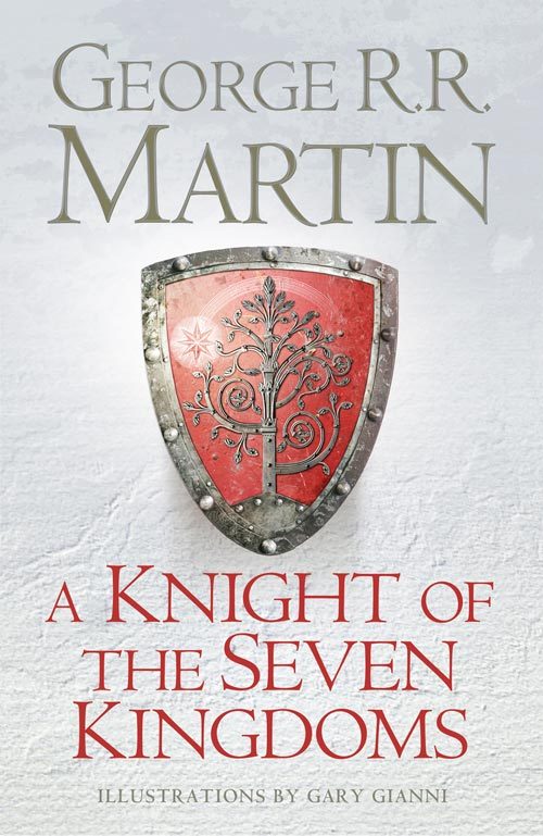 A Knight of the Seven Kingdoms: Being the Adventures of Ser Duncan the Tall, and his Squire, Egg