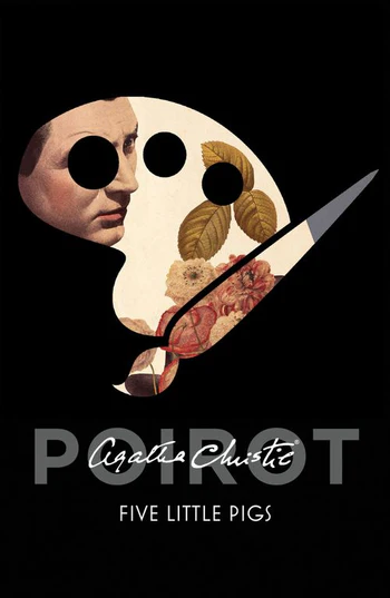 Five Little Pigs (Poirot): A classic Hercule Poirot mystery