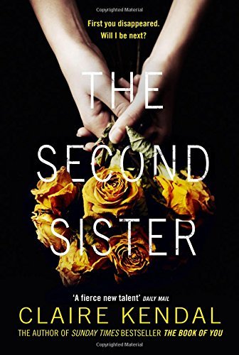 THE SECOND SISTER: The exciting new psychological thriller from Sunday Times bestselling author Claire Kendal