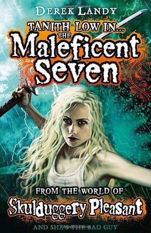 The Maleficent Seven (From the World of Skulduggery Pleasant): From the World of Skulduggery Pleasant and she's the bad guy
