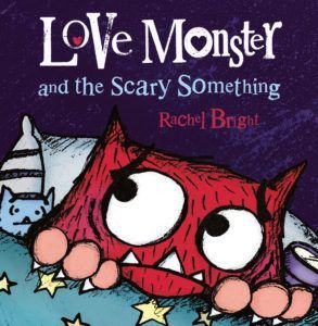 Love Monster and the Scary Something: A fun and spooky illustrated children’s book about learning to be brave – now a major TV series!