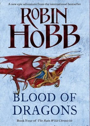 Blood of Dragons: The Rain Wild Chronicles 04