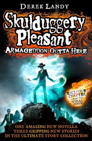 Armageddon Outta Here - The World of Skulduggery Pleasant: One amazing new novela, three gripping new stories in the ultimate story collection. Exclusive chapter from the final book