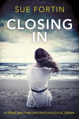 Closing In: An absolutely gripping dark and twisty psychological thriller