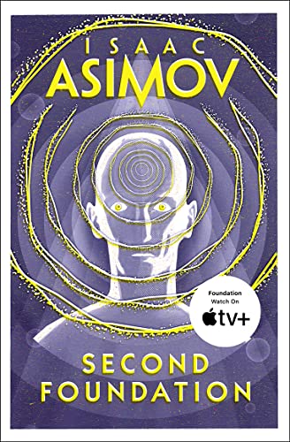 Second Foundation: The greatest science fiction series of all time, now a major series from Apple TV+ (The Foundation Trilogy)