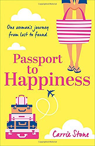 Passport to Happiness: A Feel-Good, Escapist Read Full of Romance, Life-Changing Travel and the Search for Happiness