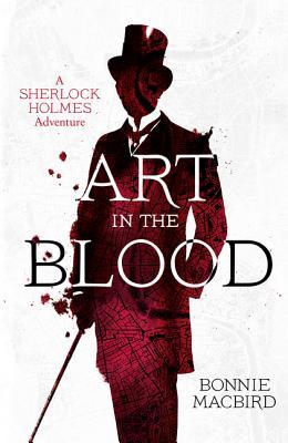 Art in the Blood (A Sherlock Holmes Adventure): A Sherlock Holmes Adventure: A page-turning historical murder mystery