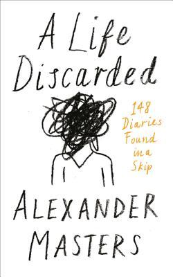 Masters, A: A Life Discarded: 148 Diaries Found in a Skip