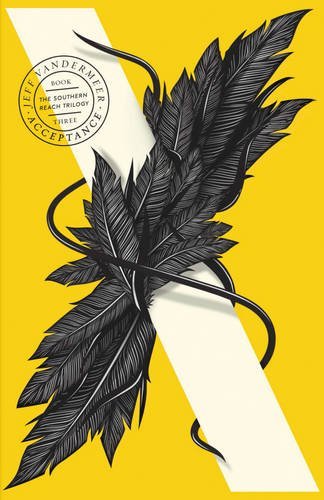 Acceptance: (10th Anniversary Edition): The bestselling third science fiction novel in the now-classic Southern Reach Series (The Southern Reach Trilogy)