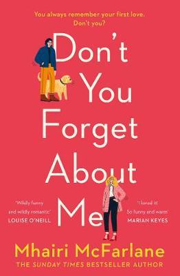 Don't You Forget About Me: Hilarious, heartwarming and romantic – the funniest Romantic Comedy of 2019 from the Author of If I Never Met You