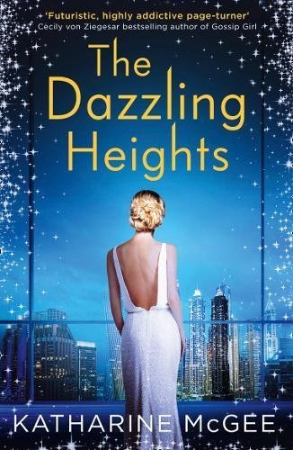 The Thousandth Floor 2. The Dazzling Heights: Katharine McGee